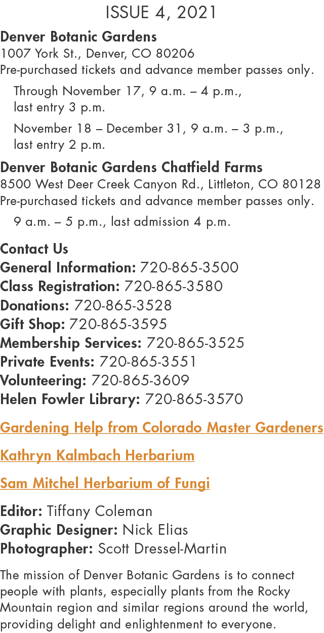 Issue 4, 2021  Denver Botanic Gardens 1007 York St , Denver, CO 80206 Pre-purchased tickets and advance member passes   