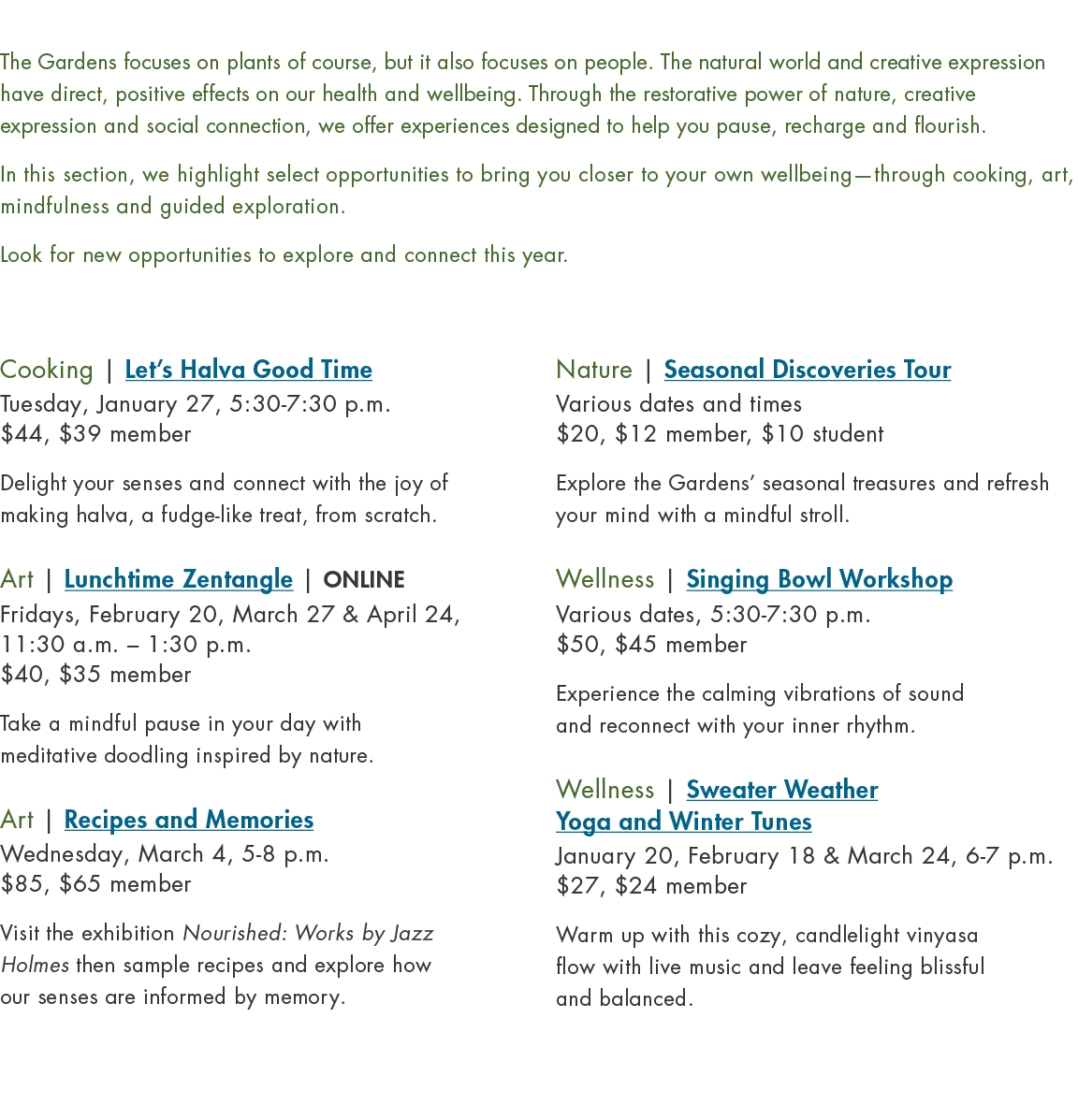 The Gardens focuses on plants of course, but it also focuses on people. The natural world and creative expression hav...